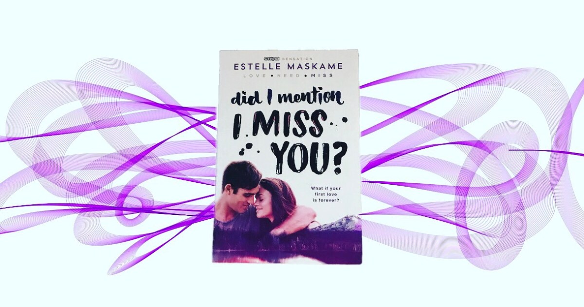 REVIEW Did I Mention I Miss You By Estelle Maskame Buried In A review-did-i-mention-i-miss-you-by-estelle-maskame-buried-in-a